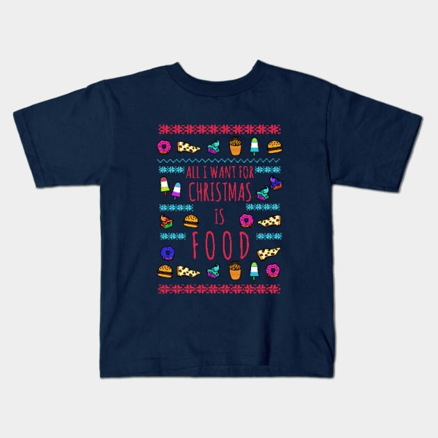 all I want for christmas is FOOD Kids T-Shirt by FandomizedRose